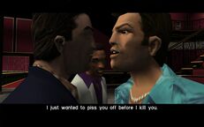 Tommy Vercetti telling Sonny Forelli that he wanted to 'piss you off before I kill you'.